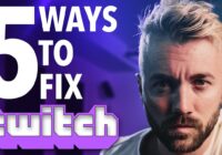 5 Ways Twitch Could Fix Everything
